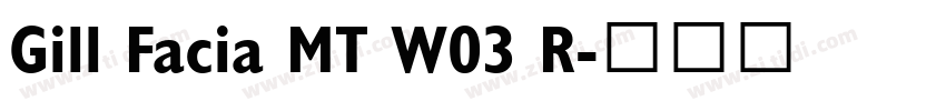 Gill Facia MT W03 R字体转换